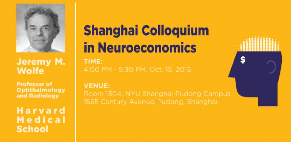 Shanghai Colloquium in Neuroeconomics:  Jeremy M. Wolfe