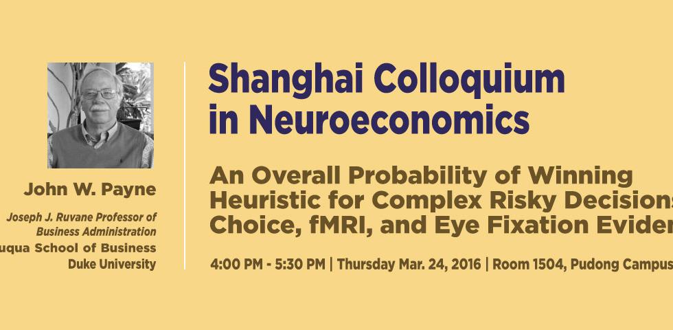 Shanghai Colloquium in Neuroeconomics: John W. Payne