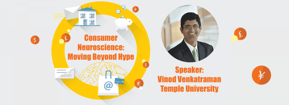 Neuroscience Colloquium- Vinod Venkatraman: Consumer Neuroscience: Moving beyond Hype