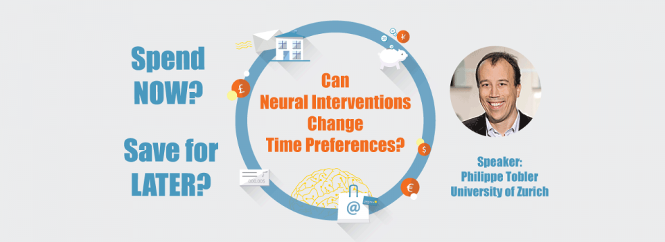 Neuroscience Colloquium - Can Neural Interventions Change Time Preferences?